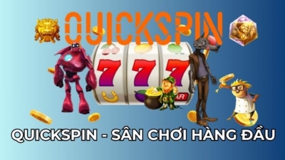 Quickspin - Siêu phẩm game giải trí đỉnh cao, xanh chín